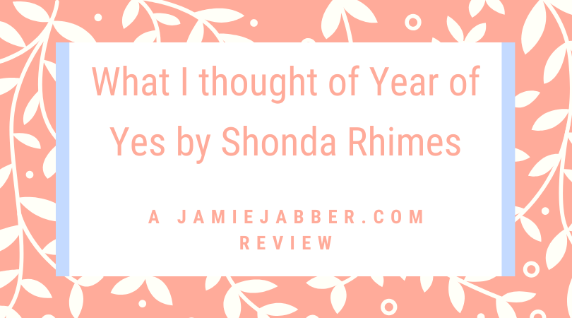 What I thought: Year of Yes by Shonda Rhimes